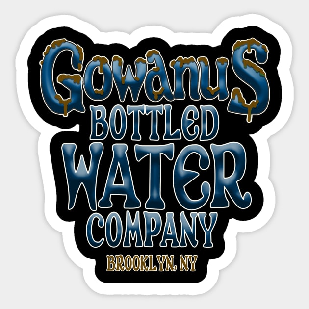 Gowanus Bottled Water Company, Brooklyn, NY Sticker by WinstonsSpaceJunk